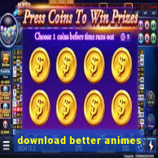 download better animes